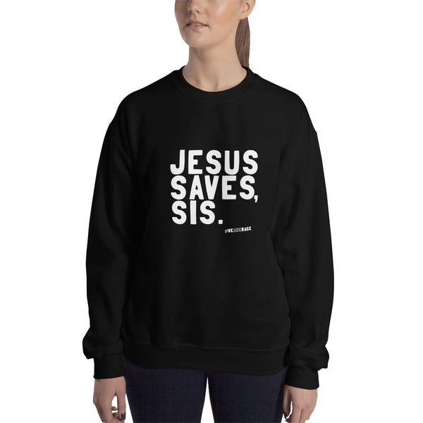 Jesus Saves, Sis. LadiesSweatshirt