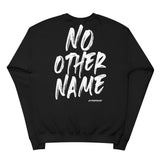 No Other Name Sweatshirt